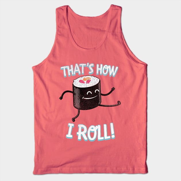 How I Roll Tank Top by APSketches